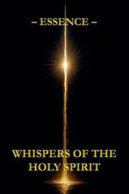 Whispers of the Holy Spirit - Essence
