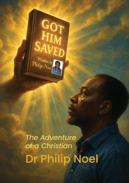 Got Him Saved: The Adventure of a Christian