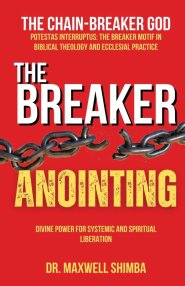 The Breaker Anointing: A Systematic Theology of Divine Liberation
