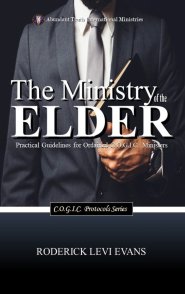 The Ministry of the Elder: Practical Guidelines for Ordained C.O.G.I.C. Ministers