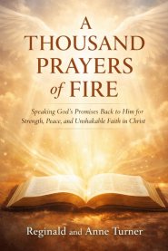 A Thousand Prayers of Fire: "Speak His Word. Align With His Will. Experience Real Transformation."