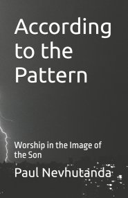 According to the Pattern: Worship in the Image of the Son