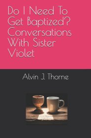 Do I Need To Get Baptized? Conversations With Sister Violet