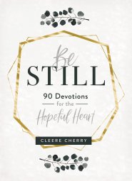 Be Still - 90 Devotions for the Hopeful Heart