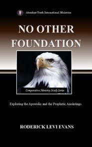 No Other Foundation: Exploring the Apostolic and the Prophetic Anointings