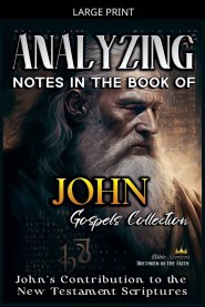 Analyzing Notes in the Book of John: John's Contribution to the New Testament Scriptures