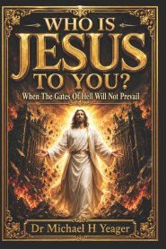 WHO IS JESUS TO YOU?: When The Gates Of Hell Will Not Prevail