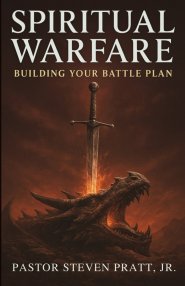 Spiritual Warfare: Building Your Battle Plan