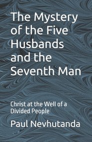 The Mystery of the Five Husbands and the Seventh Man : Christ at the Well of a Divided People