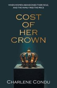 Cost of Her Crown: When Women Abandoned Their Role, and the Family Paid the Price
