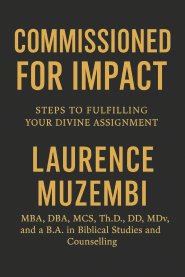 Commissioned for Impact: Steps to Fulfilling Your Divine Assignment