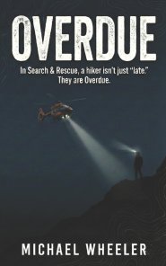 OVERDUE: In Search & Rescue, a hiker isn't just "late." They are Overdue. - A 7-Day Field Guide for The Missing