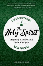 The Good Portion – the Holy Spirit