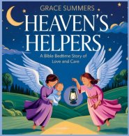 Heaven's Helpers: A Bible Bedtime Story of Love and Care
