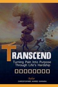 Transcend Turning Pain Into Purpose Through Life's Hardship
