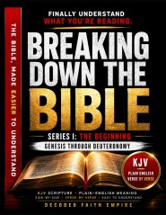 Breaking Down the Bible: Series I: The Beginning | Genesis Through Deuteronomy Decoded: Sentence by Sentence in Today's Language (Breaking Down the Bi