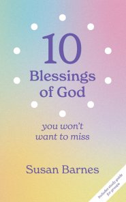 10 Blessings of God: You Won't Want To Miss