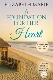 A Foundation For Her Heart: Seacliff Shores Christian Romance Book 5