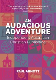 An Audacious Adventure: Independent Australian Christian Publishing