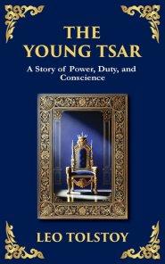 The Young Tsar: Absolute Power, Moral Awakening, and the Burden of Leadership