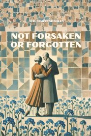 NOT FORSAKEN OR FORGOTTEN: #covenant  #soul  #betrayal  #restoration  #discernment  #prayer