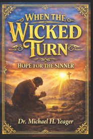 WHEN THE WICKED TURN: Hope For The Sinner