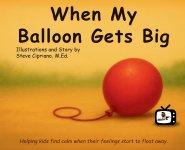 When My Balloon Gets Big: A Story About Calming Big Feelings