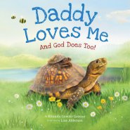 Daddy Loves Me: And God Does Too!