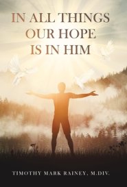 In All Things Our Hope is in Him
