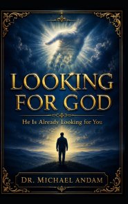 Looking for God:  He Is Already Looking for You