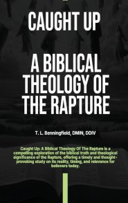 Caught Up: A Biblical Theology of the Rapture