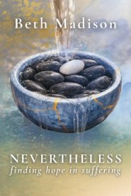Nevertheless: Finding Hope in Suffering