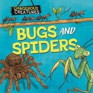 Dangerous Creatures: Bugs And Spiders