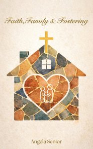 Faith, Family & Fostering