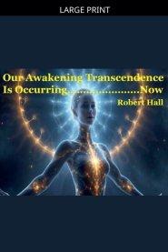 Our Awakening Transcendence Is Occurring Now