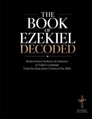 The Book of Ezekiel Decoded: Broken Down Sentence by Sentence in Today's Language from the King James Version of the Bible