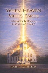 When Heaven Meets Earth: What Actually Happens in Christian Worship?