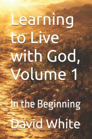 Learning to Live with God, Volume 1: In the Beginning