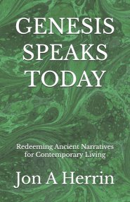 GENESIS  SPEAKS  TODAY: Redeeming Ancient Narratives for Contemporary Living