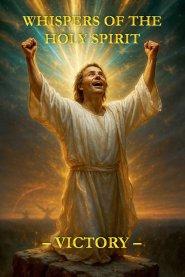 Whispers of the Holy Spirit - Victory
