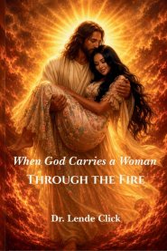 When God Carries a Woman  Through the Fire