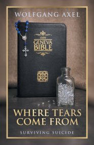 Where Tears Come From: Surviving Suicide