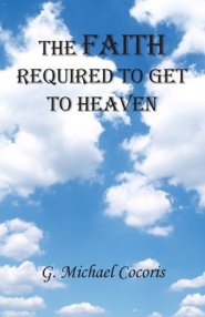 The Faith Required To Get To Heaven