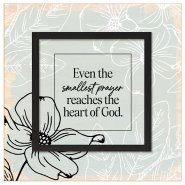 Plaque-Layered Grace-Even The Smallest Prayer (6" x 6")