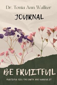 Be Fruitful: A Guided Journal : : A Guided: The Call to Multiply What God Has Placed in Your Hands