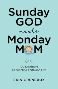 Sunday God Meets Monday Mom