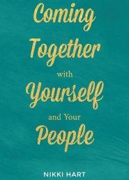 Coming Together With Yourself And Your People