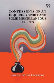 Confessions Of An Inquiring Spirit And Some Miscellaneous Pieces