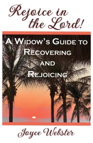 Rejoice in the Lord! (A Widow's Guide to Recovering and Rejoicing)