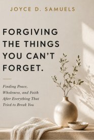 FORGIVING THE THINGS YOU CAN'T FORGET : Finding Peace, Wholeness, and Faith After Everything That Tried to Break You